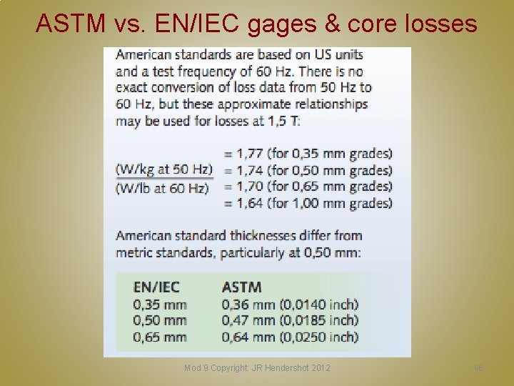 ASTM vs. EN/IEC gages & core losses Mod 9 Copyright: JR Hendershot 2012 86