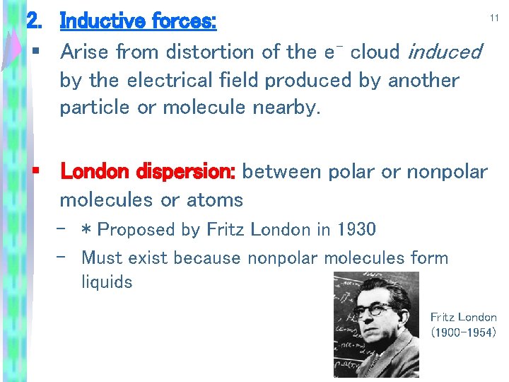 2. Inductive forces: § Arise from distortion of the e- cloud induced by the