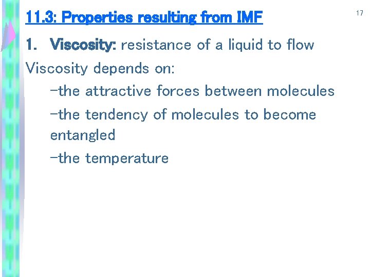 11. 3: Properties resulting from IMF 1. Viscosity: resistance of a liquid to flow