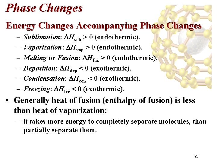 Phase Changes Energy Changes Accompanying Phase Changes – – – Sublimation: Hsub > 0