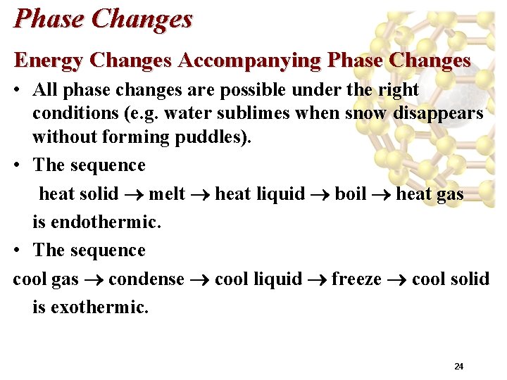 Phase Changes Energy Changes Accompanying Phase Changes • All phase changes are possible under