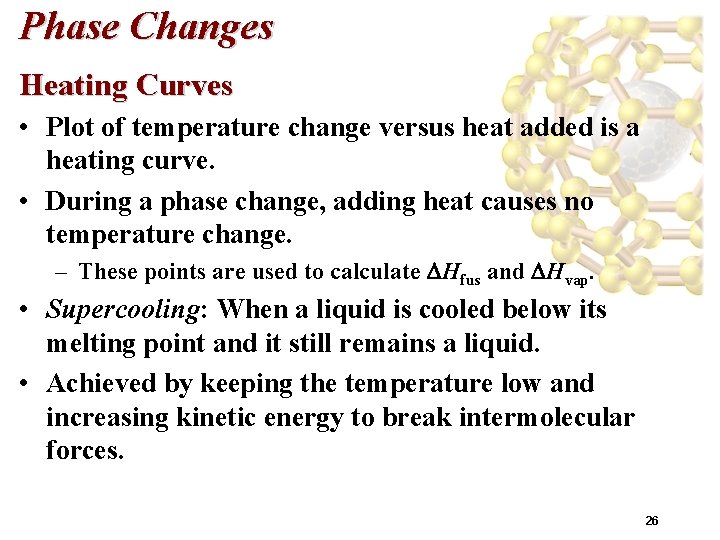 Phase Changes Heating Curves • Plot of temperature change versus heat added is a