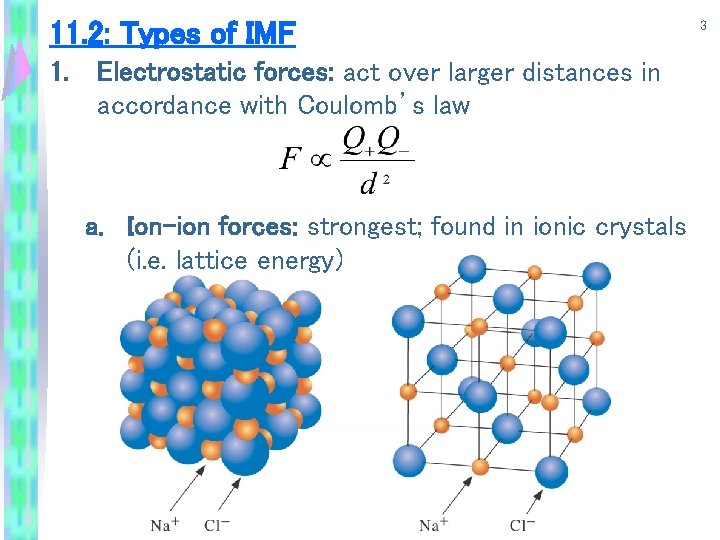 11. 2: Types of IMF 1. Electrostatic forces: act over larger distances in accordance