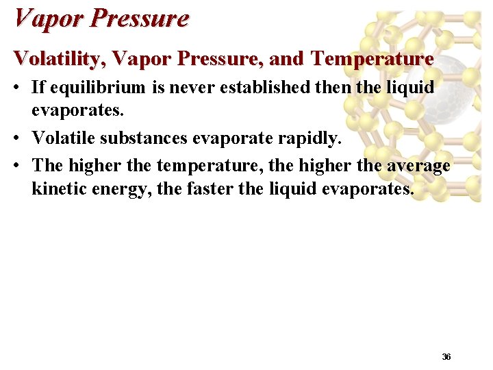 Vapor Pressure Volatility, Vapor Pressure, and Temperature • If equilibrium is never established then