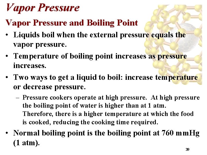 Vapor Pressure and Boiling Point • Liquids boil when the external pressure equals the