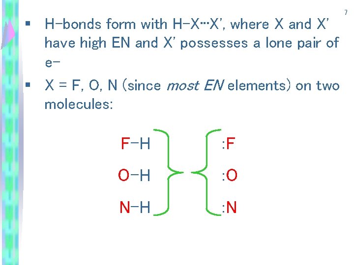 § H-bonds form with H-X • • • X', where X and X' have