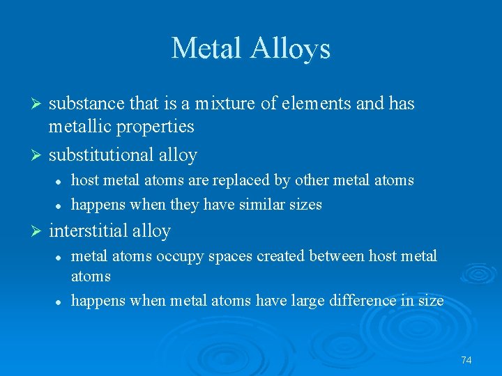 Metal Alloys substance that is a mixture of elements and has metallic properties Ø