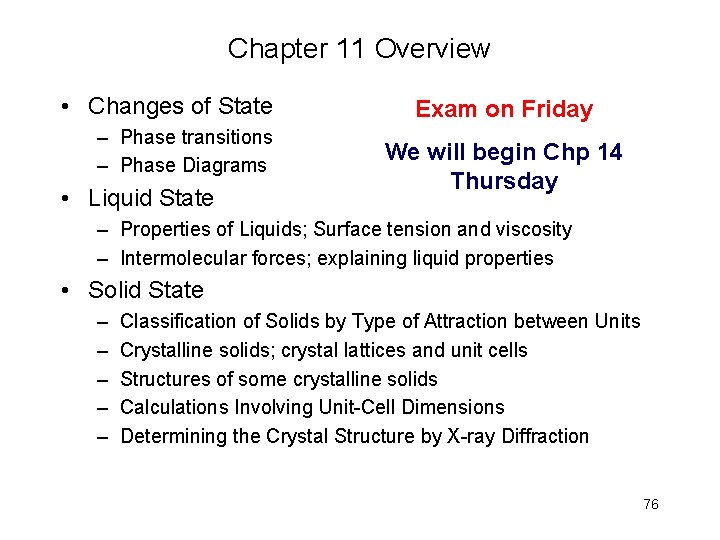 Chapter 11 Overview • Changes of State – Phase transitions – Phase Diagrams •