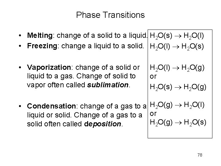 Phase Transitions • Melting: change of a solid to a liquid. H 2 O(s)