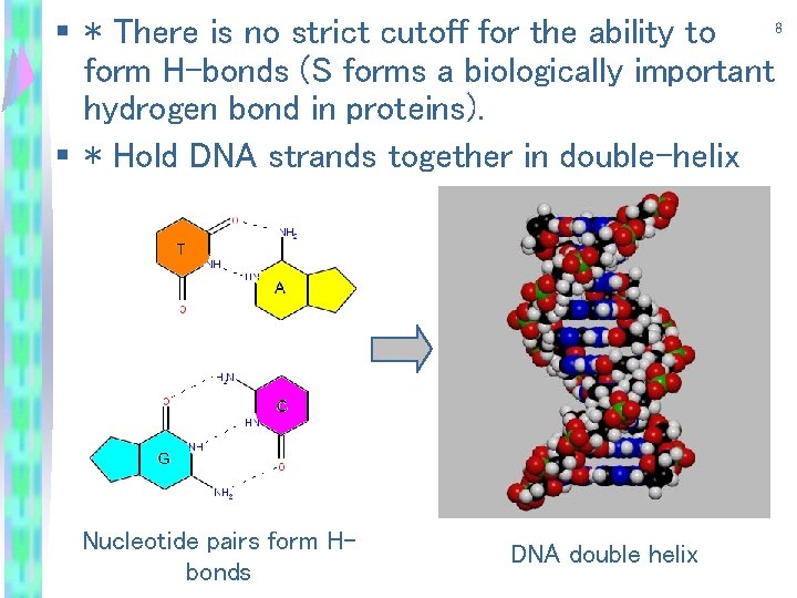 8 § * There is no strict cutoff for the ability to form H-bonds