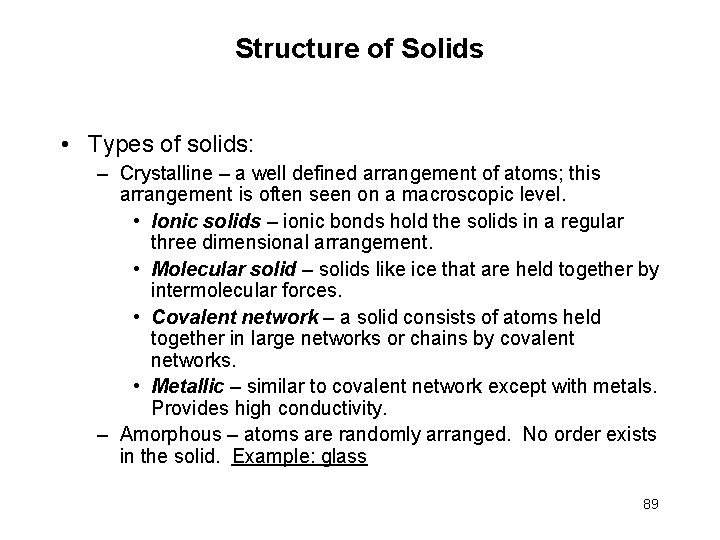 Structure of Solids • Types of solids: – Crystalline – a well defined arrangement