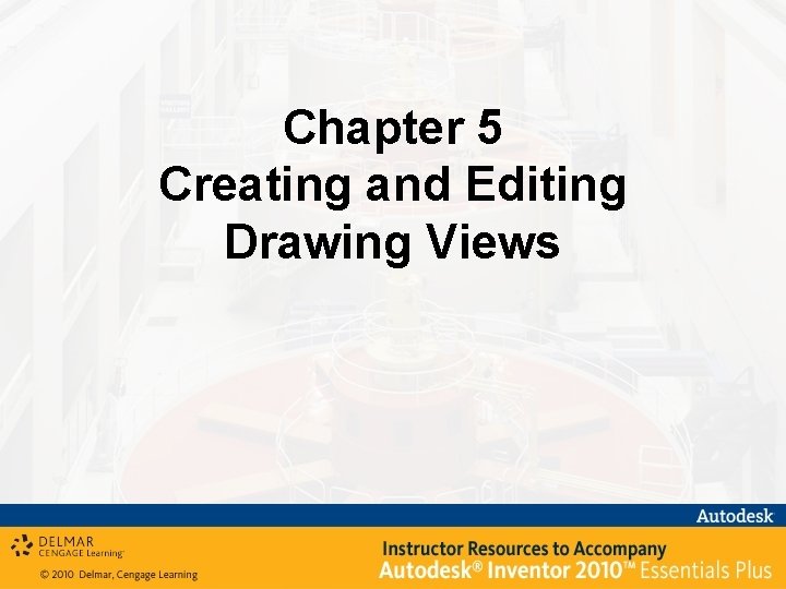 Chapter 5 Creating and Editing Drawing Views 