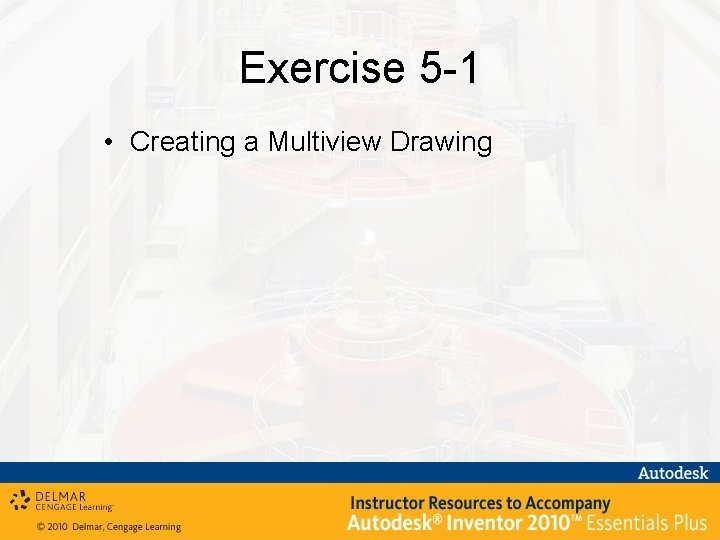 Exercise 5 -1 • Creating a Multiview Drawing 