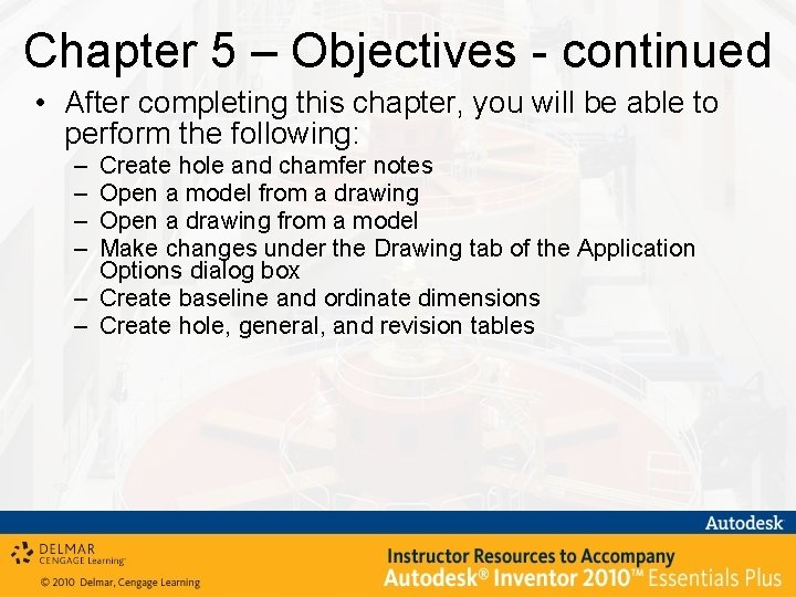 Chapter 5 – Objectives - continued • After completing this chapter, you will be