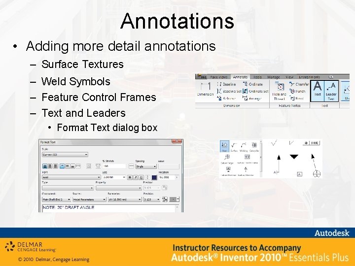 Annotations • Adding more detail annotations – Surface Textures – Weld Symbols – Feature