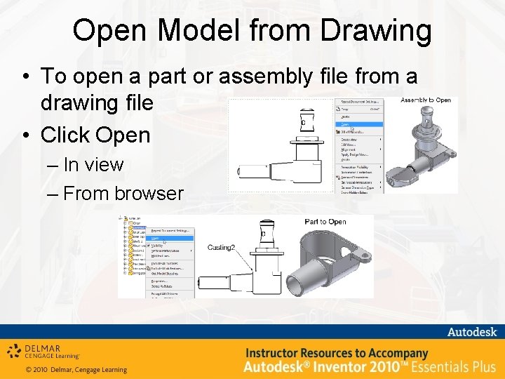 Open Model from Drawing • To open a part or assembly file from a