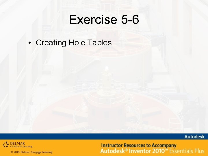 Exercise 5 -6 • Creating Hole Tables 