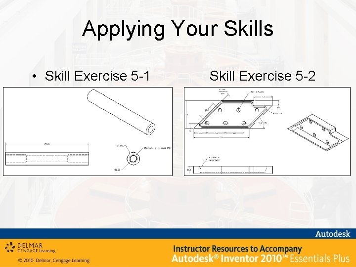 Applying Your Skills • Skill Exercise 5 -1 Skill Exercise 5 -2 