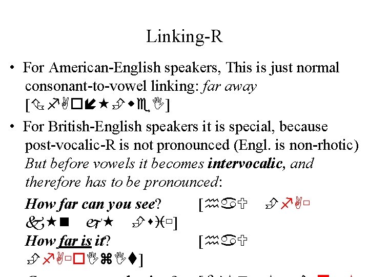 Linking-R • For American-English speakers, This is just normal consonant-to-vowel linking: far away [