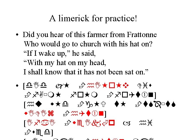 A limerick for practice! • Did you hear of this farmer from Frattonne Who