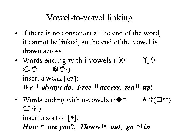 Vowel-to-vowel linking • If there is no consonant at the end of the word,