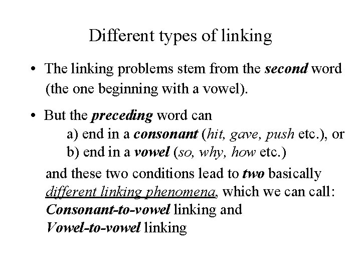 Different types of linking • The linking problems stem from the second word (the