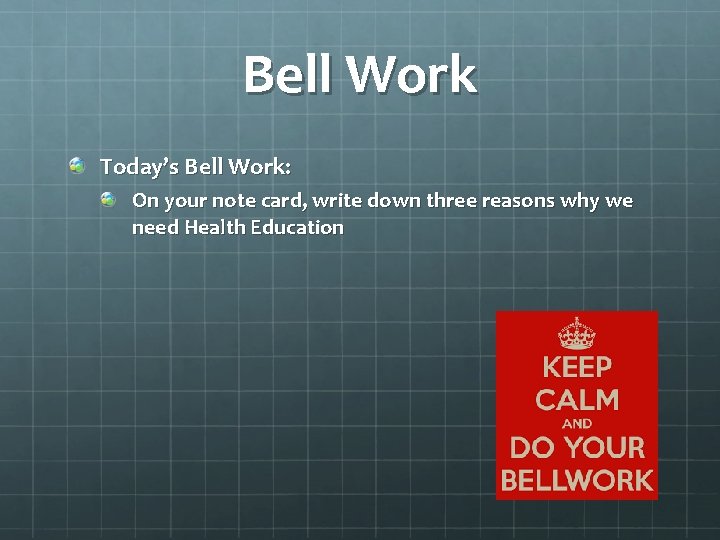 Bell Work Today’s Bell Work: On your note card, write down three reasons why