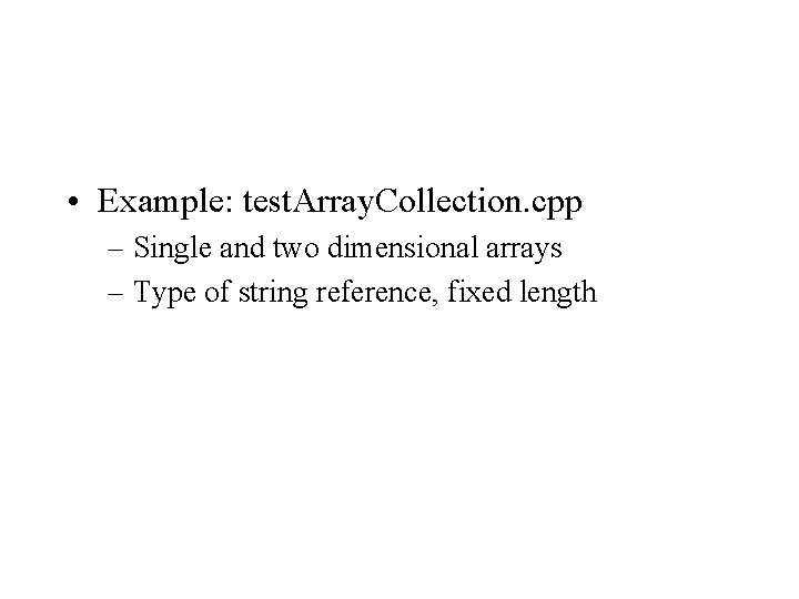  • Example: test. Array. Collection. cpp – Single and two dimensional arrays –