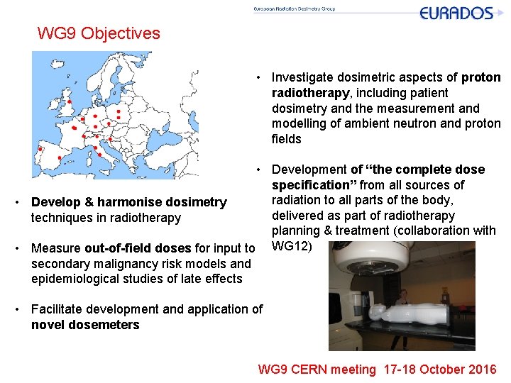 WG 9 Objectives • Investigate dosimetric aspects of proton radiotherapy, including patient dosimetry and