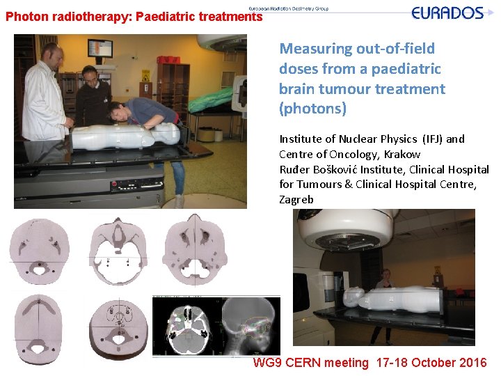 Photon radiotherapy: Paediatric treatments Measuring out-of-field doses from a paediatric brain tumour treatment (photons)