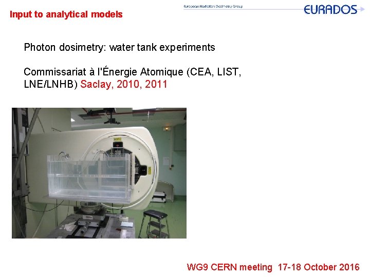 Input to analytical models Photon dosimetry: water tank experiments Commissariat à l'Énergie Atomique (CEA,