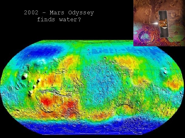 2002 – Mars Odyssey finds water? 2002 – Mars Odyssey finds water?
