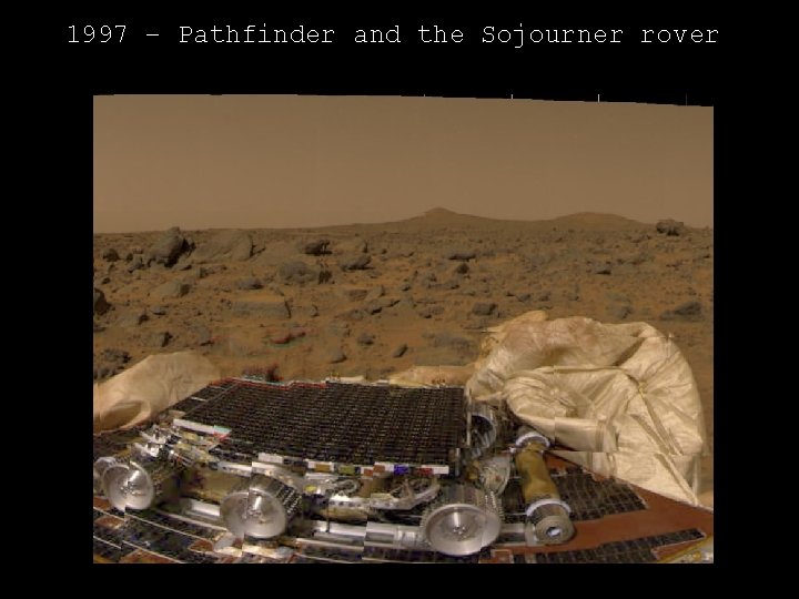 1997 – Pathfinder and the Sojourner rover 1997 – Pathfinder and the Sojourner rover