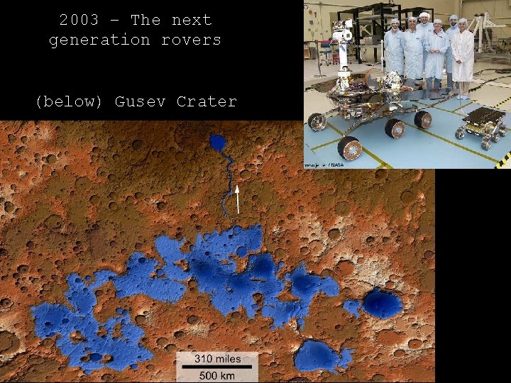 2003 – The next generation rovers (below) Gusev Crater 2003 – The next generation rovers (below) Gusev Crater