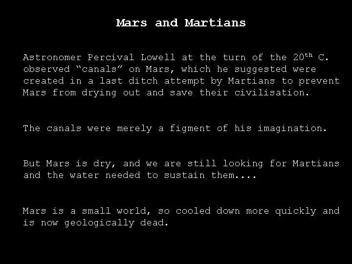 Mars and Martians Astronomer Percival Lowell at the turn of the 20 th C. Mars and Martians Astronomer Percival Lowell at the turn of the 20 th C.