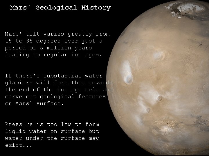 Mars' Geological History Mars' tilt varies greatly from 15 to 35 degrees over just Mars' Geological History Mars' tilt varies greatly from 15 to 35 degrees over just