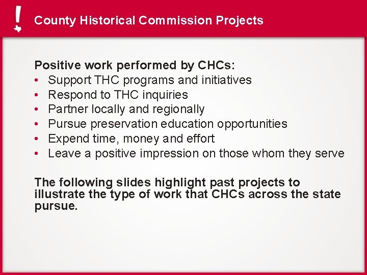 County Historical Commission Projects Positive work performed by CHCs: • Support THC programs and