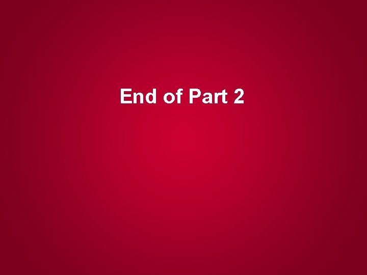 End of Part 2 