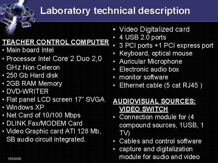 Laboratory technical description • Video Digitalized card • 4 USB 2. 0 ports TEACHER