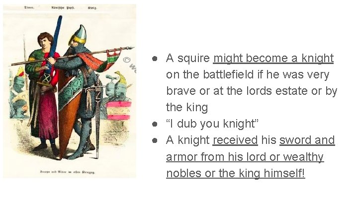 ● A squire might become a knight on the battlefield if he was very