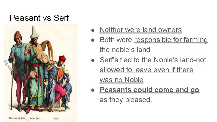 Peasant vs Serf ● Neither were land owners ● Both were responsible for farming