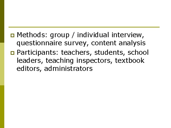 Methods: group / individual interview, questionnaire survey, content analysis p Participants: teachers, students, school