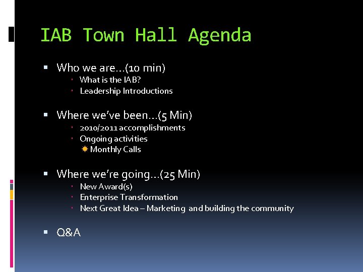 IAB Town Hall Agenda Who we are…(10 min) What is the IAB? Leadership Introductions
