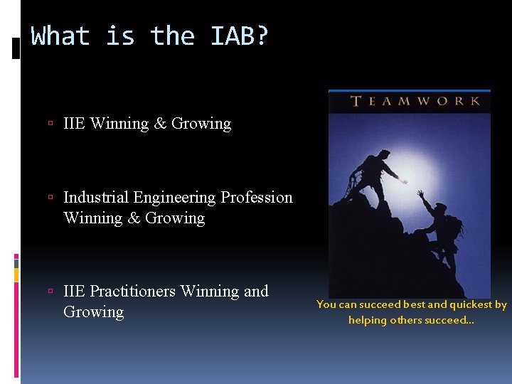 What is the IAB? IIE Winning & Growing Industrial Engineering Profession Winning & Growing