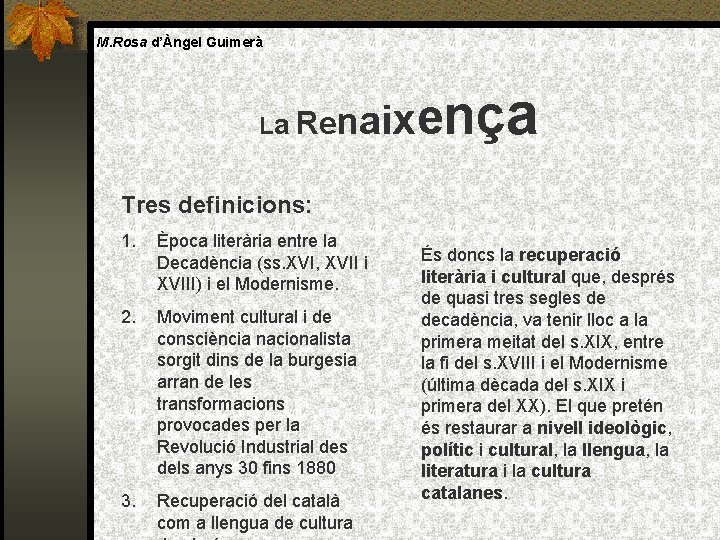 M. Rosa d’Àngel Guimerà La Ren aixença Tres definicions: 1. Època literària entre la