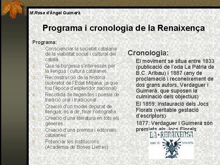 M. Rosa d’Àngel Guimerà Programa i cronologia de la Renaixença Programa: 1. Conscienciar la