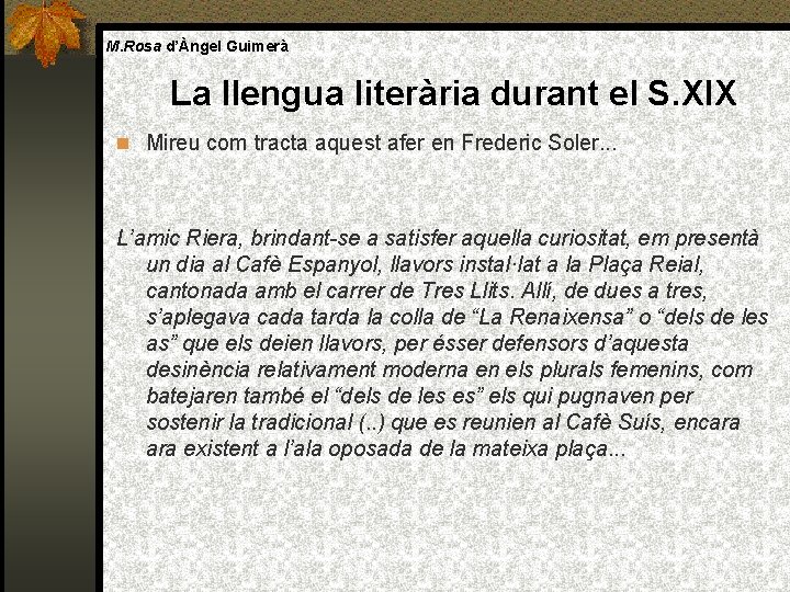 M. Rosa d’Àngel Guimerà La llengua literària durant el S. XIX Mireu com tracta