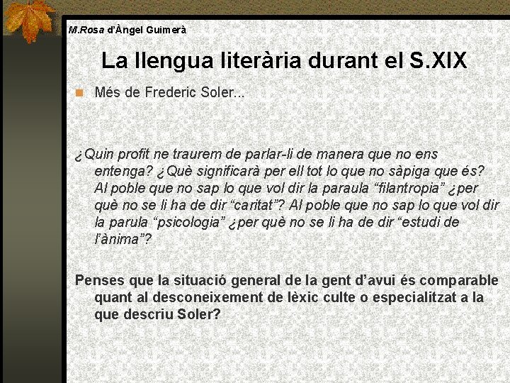 M. Rosa d’Àngel Guimerà La llengua literària durant el S. XIX Més de Frederic