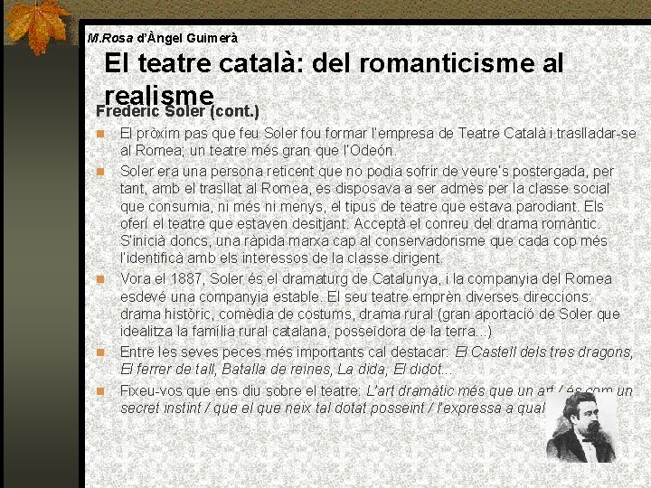 M. Rosa d’Àngel Guimerà El teatre català: del romanticisme al realisme Frederic Soler (cont.