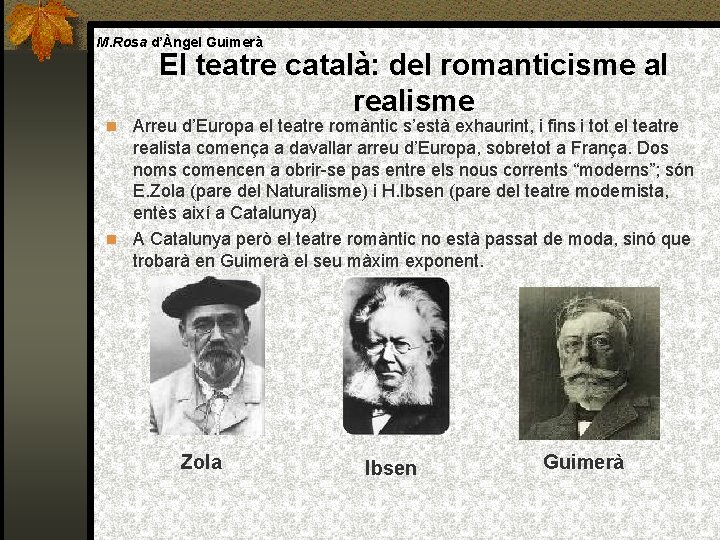 M. Rosa d’Àngel Guimerà El teatre català: del romanticisme al realisme Arreu d’Europa el